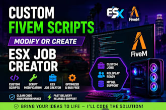 modify or create custom fivem script, job creator for esx