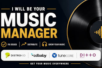 be music manager, fix and distribute on distrokid, cd baby, tunecore, ditto