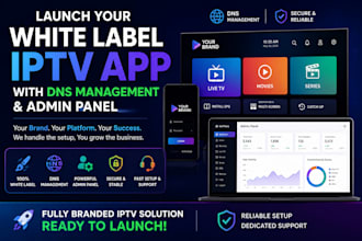 launch your white label iptv app with dns management and admin panel