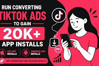 run converting tiktok ads gain 20k andriod, ios app install mobile app promotion