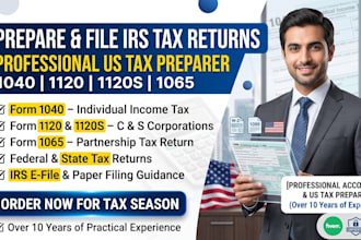 prepare and file irs tax returns 1040, 1120, 1120s and 1065