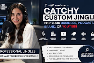 produce a catchy custom jingle for your business, podcast, brand, or youtube