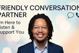 be your personal phone friend for a supportive chat
