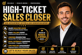 be your high ticket sales closer, appointment setter, and b2b sales lead expert