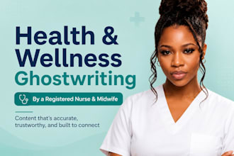 ghostwrite health, wellness and postpartum content as a registered nurse