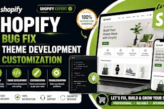shopify bug fix, shopify theme development, shopify customization