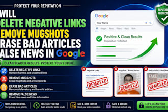 remove mugshots erase bad articles and delete negative links and news on google