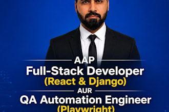 be your full stack web developer and QA automation engineer