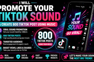 promote your tiktok sound  promotion and create 800 tiktok post using music