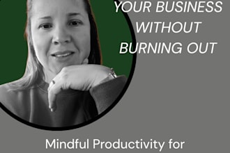 help you organize your business and time without burning out