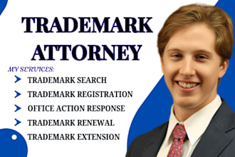 conduct trademark search, registration, renewal and upsto filing as US attorney