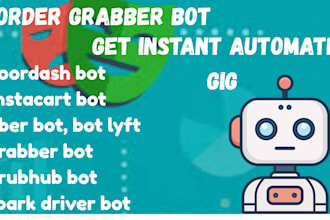 create doordash bot, instacart bot, uber bot, bot lyft, grabber bot, grubhub bot