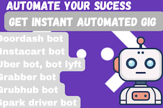 develop spark driver bot, instacart bot, amazon flex bot and grabber bot