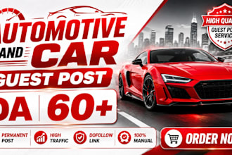 write and publish da 60 automotive and car guest post on our high authority blog