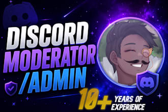 be your discord moderator, discord admin, chatter, or community manager