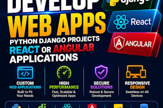 develop web apps, python django projects, react or angular applications