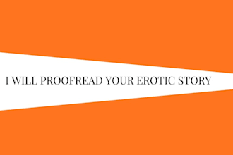 proofread and edit your erotic story, romance novel, or adult fiction