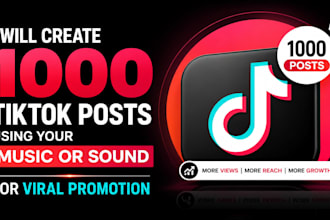 create 1000 viral tiktok posts using your music or sound tiktok music promotion