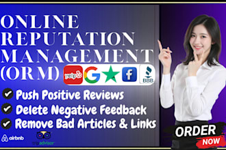 do online reputation management, ORM, to remove bad reflews and negative links