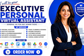 be your executive personal virtual assistant, general VA for any admin tasks