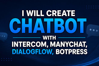 create chatbot with intercom, manychat, dialogflow, botpress