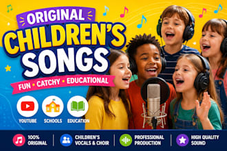 write and produce original children songs for youtube and education