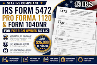 file irs form 5472, 1040nr  and pro forma 1120 for your foreign owned US llc