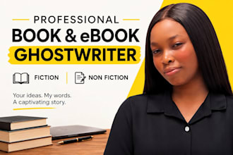 be your book and ebook ghostwriter, ghost book writer for fiction and nonfiction