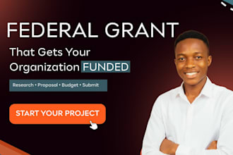 write a federal grant proposal and help you get government funding
