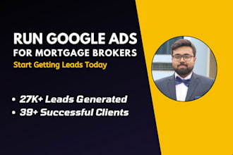 setup high ROI google ads campaign for mortgage broker
