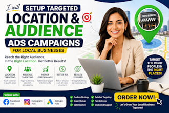 setup targeted location and audience ad campaigns for local businesses