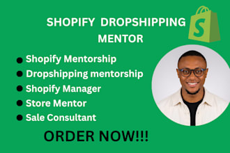 be your shopify mentor, dropshipping coach, and ecommerce consultant