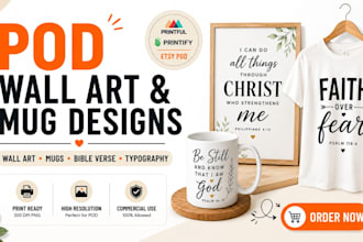 design etsy wall art mugs, t shirts and bible verse for printify printful