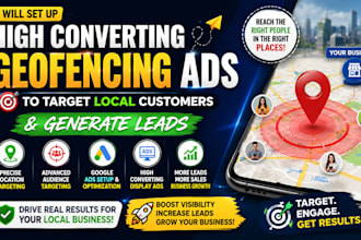 set up high converting geofencing ads to target local customers  generate leads