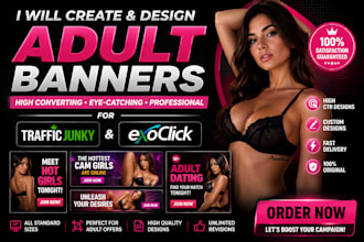 create and design high converting adult banners for traffic junky and exoclick