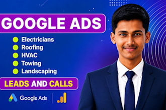 set up google ads  for electricians, roofing, hvac ,towing,and landscape