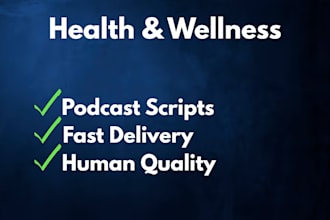 write compelling health and wellness podcast scripts