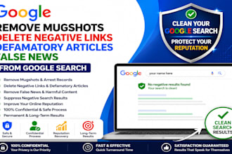 remove mugshots delete negative links bad articles false news case from google