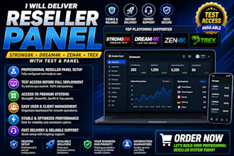 deliver reseller panel, strong8k, dream4k, zen4k, trex with test and panel
