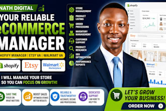 be your ecommerce manager, shopify manager etsy virtual assistant, walmart VA