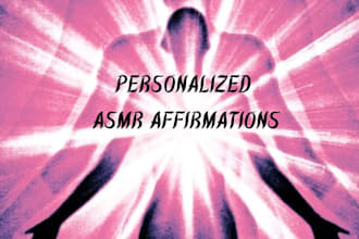 create a custom asmr affirmation voice note for you