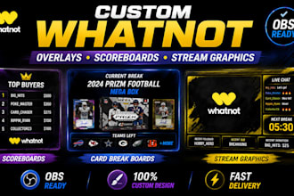 design custom whatnot overlays, scoreboards and stream graphics