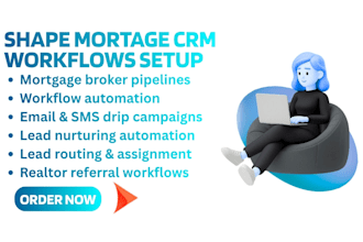 setup shape CRM mortgage broker pipelines drip campaigns and workflow automation