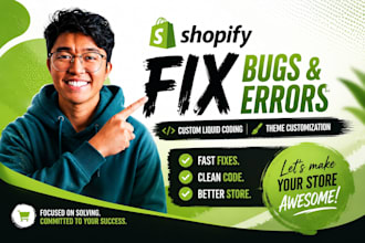 do shopify bug fix, custom liquid coding and theme customization