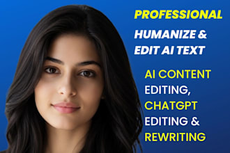 edit, proofread, rewrite and humanize ai content, chatgpt content editing
