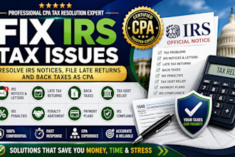 fix irs tax issues, resolve irs notices, file late tax returns,back taxes as CPA