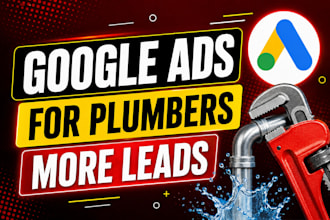 run google ads for plumbers to generate leads and calls