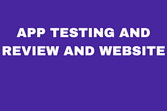 do website testing, app review and app testing