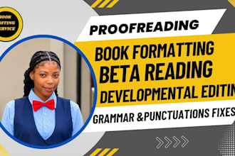 proofread, edit, developmental edit and format your manuscript