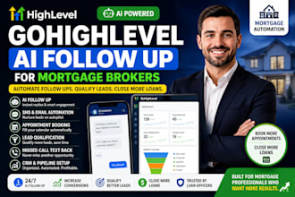 build gohighlevel ai follow up automation for mortgage brokers and loan officers